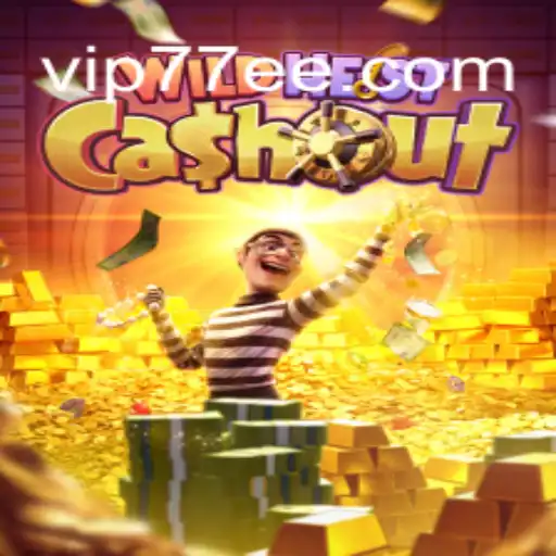 Explore the Thrills of WildHeistCashout on 77EE.COM Platform-Oficial Slots Brasil #1