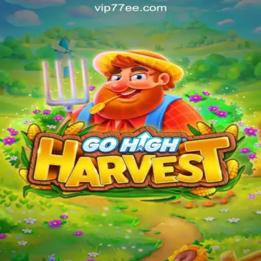Discover the Thrilling World of GoHighHarvest on 77EE.COM Platform-Oficial Slots Brasil #1